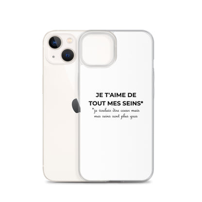 Coque iPhone Je t'aime de tout mes seins je voulais dire cœur mais mes seins sont plus gros - Sedurro