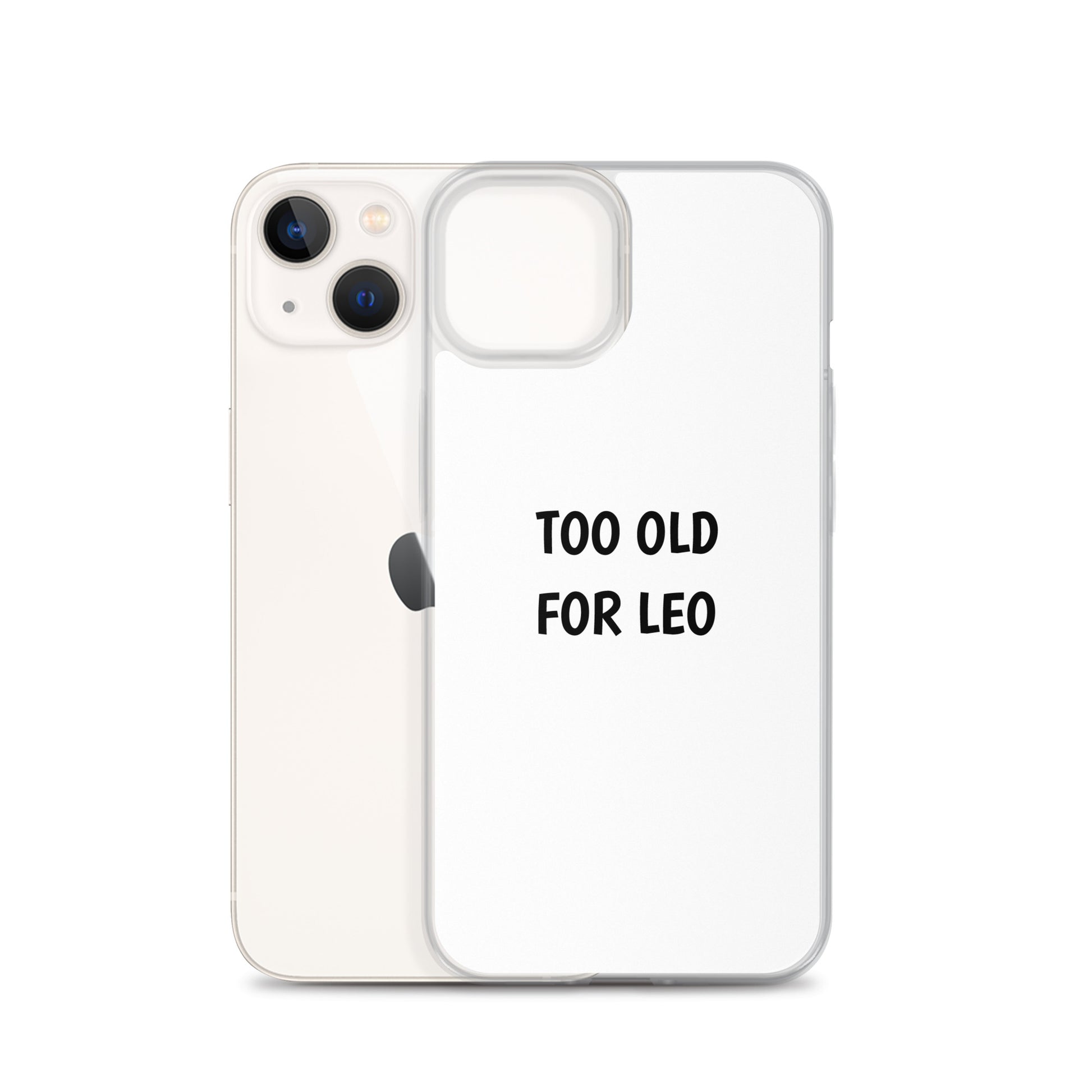 Coque iPhone Too old for Leo - Sedurro