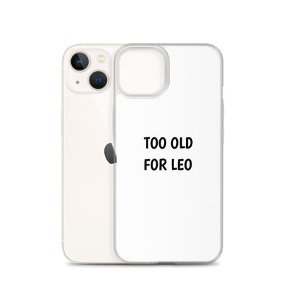 Coque iPhone Too old for Leo - Sedurro