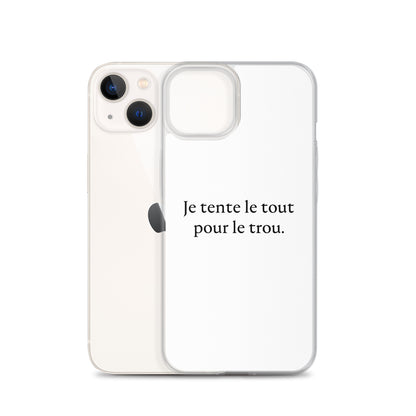 Coque iPhone Je tente le tout pour le trou - Sedurro
