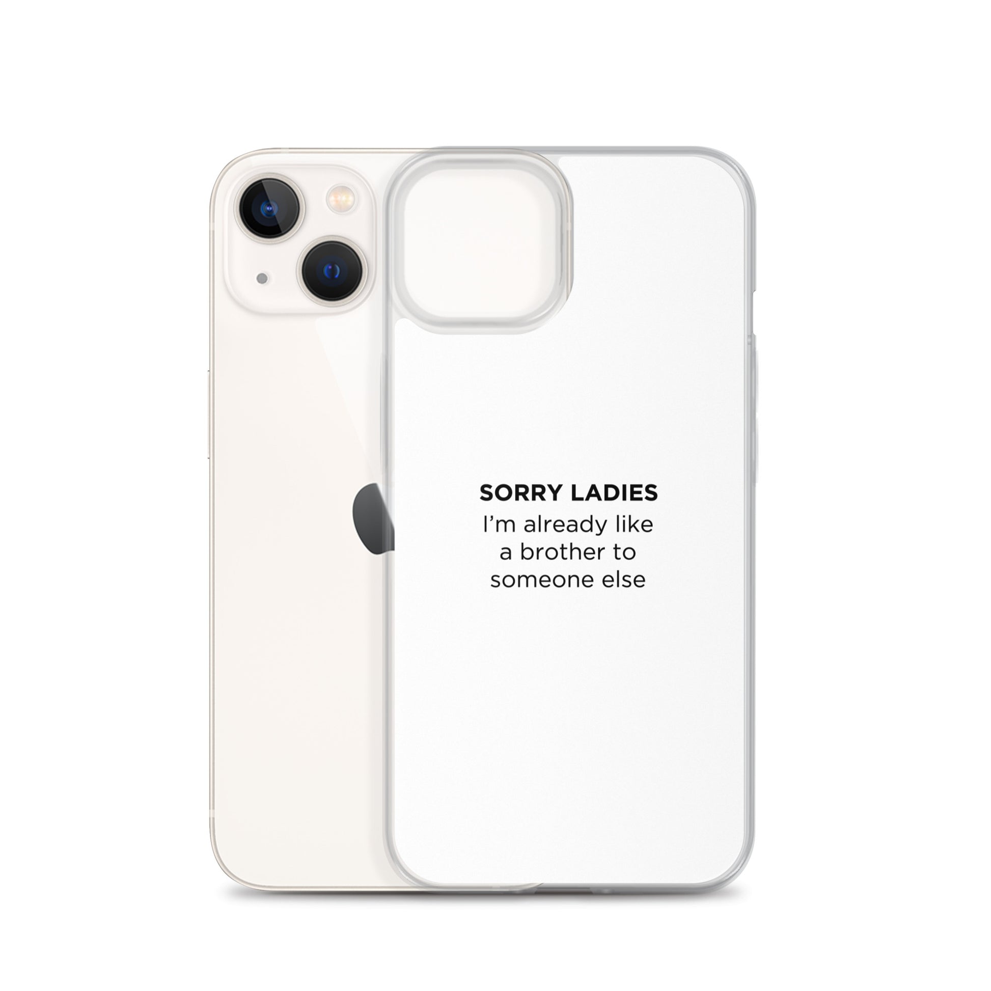 Coque iPhone Sorry ladies I'm already like a brother to someone else - Sedurro