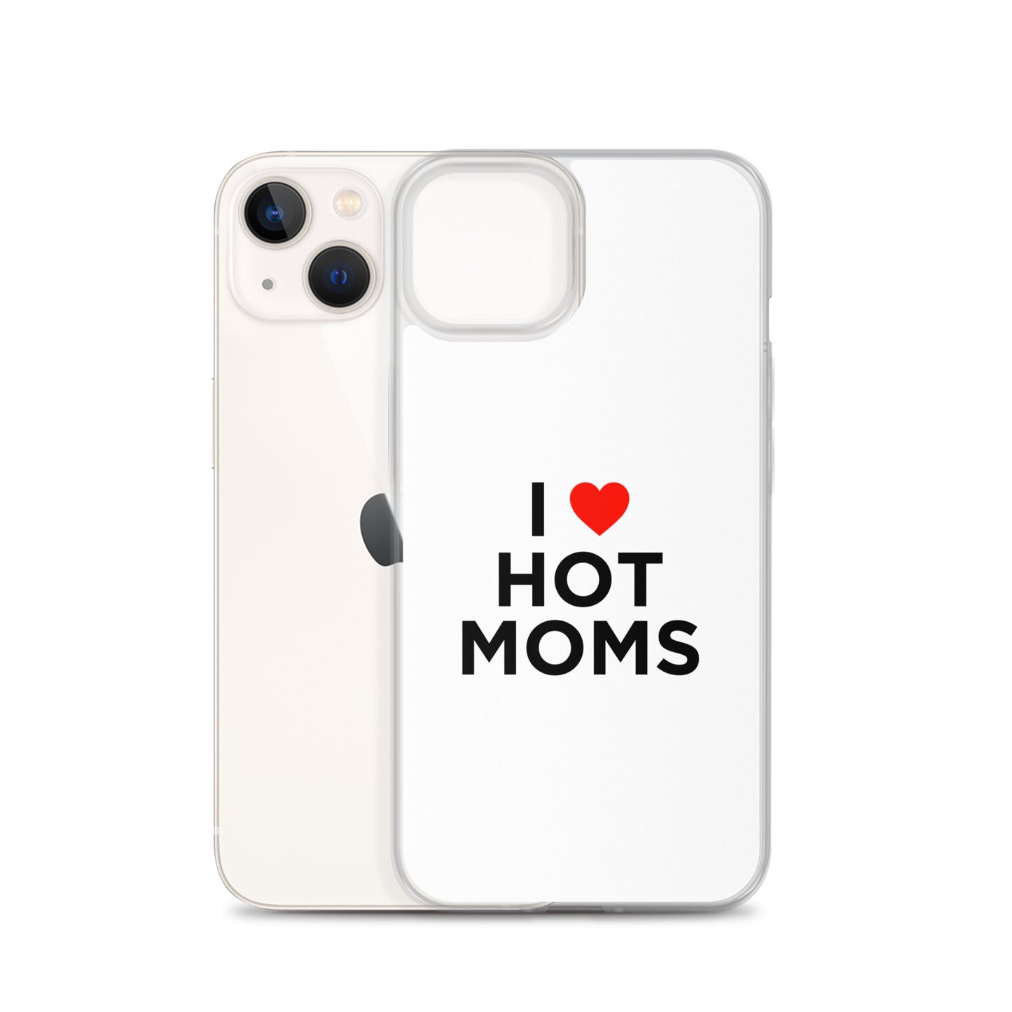 Coque iPhone I love hot moms - Sedurro