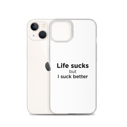 Coque iPhone Life sucks but I suck better - Sedurro