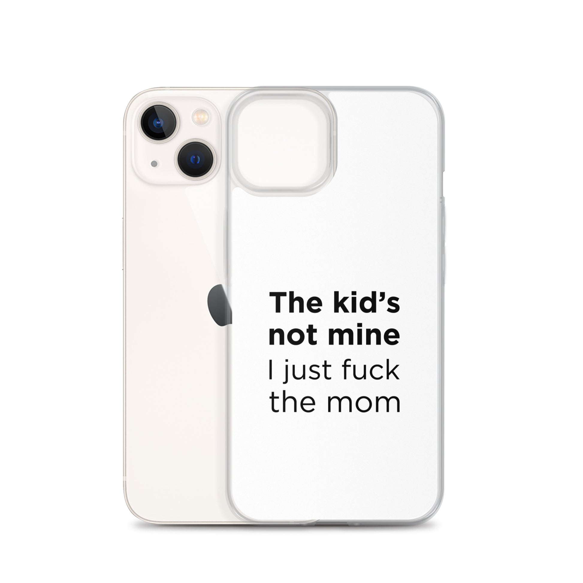 Coque iPhone The kid's not mine I just fuck the mom - Sedurro