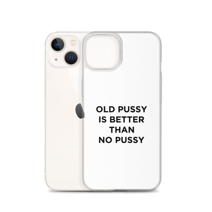 Coque iPhone Old pussy is better than no pussy - Sedurro