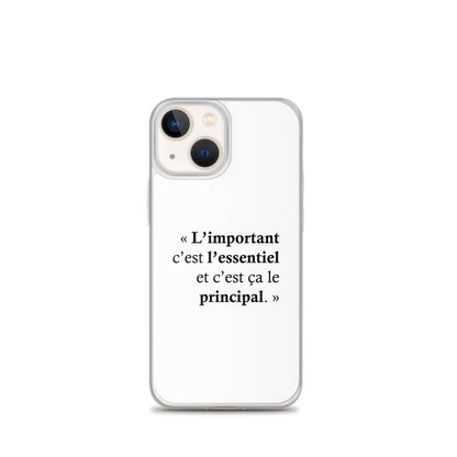 Coque iPhone L’important c’est l’essentiel et c’est ça le principal - Sedurro