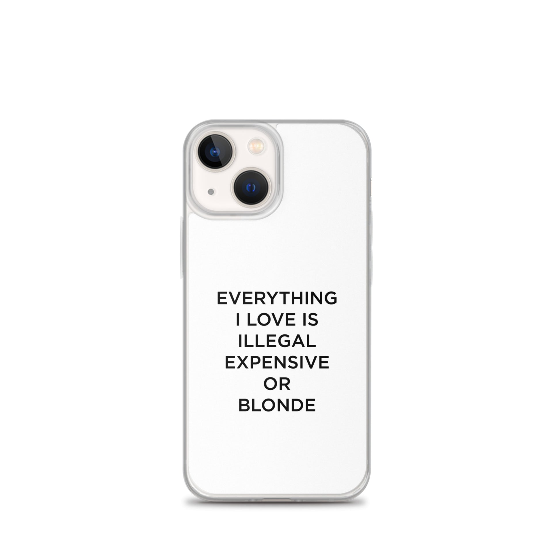 Coque iPhone Everything I love is illegal expensive or blonde - Sedurro