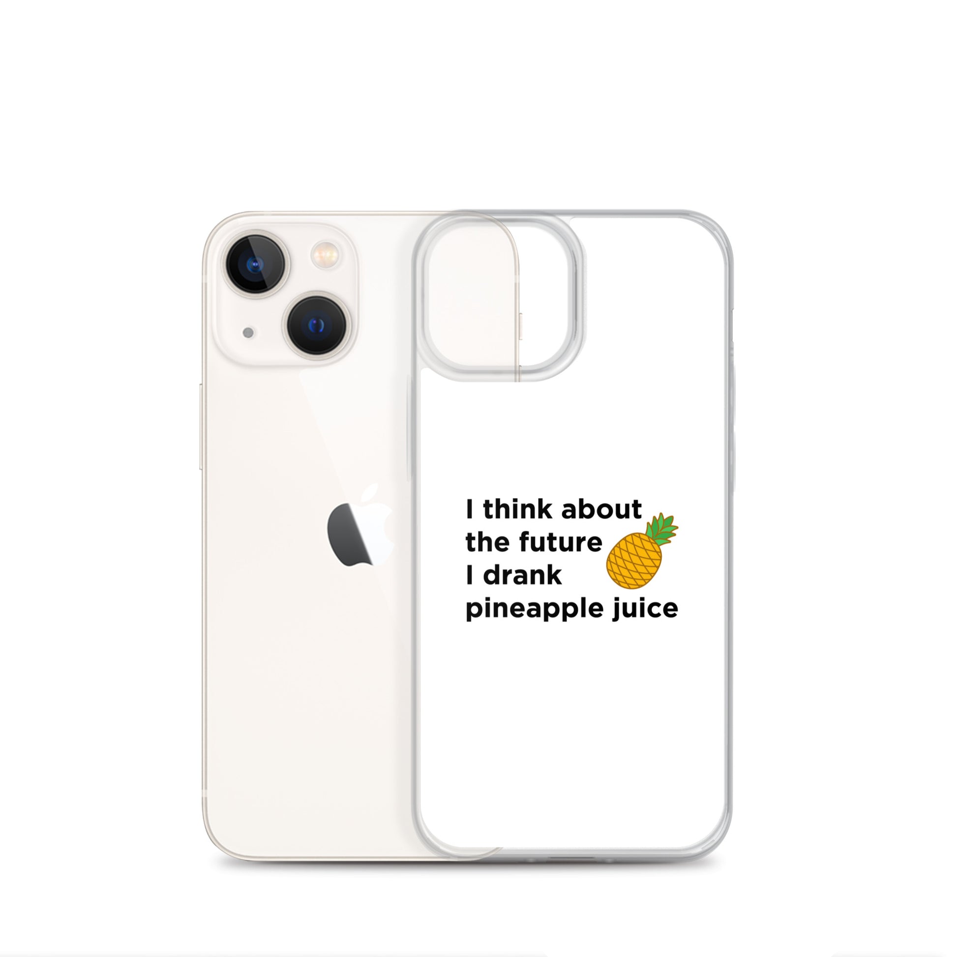 Coque iPhone I think about the future I drank pineapple juice - Sedurro