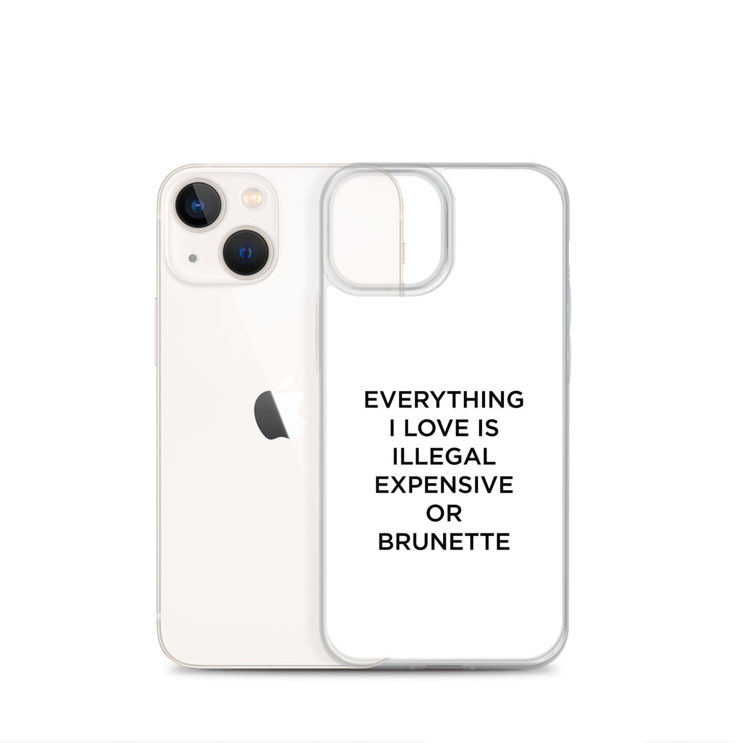 Coque iPhone Everything I love is illegal expensive or brunette - Sedurro