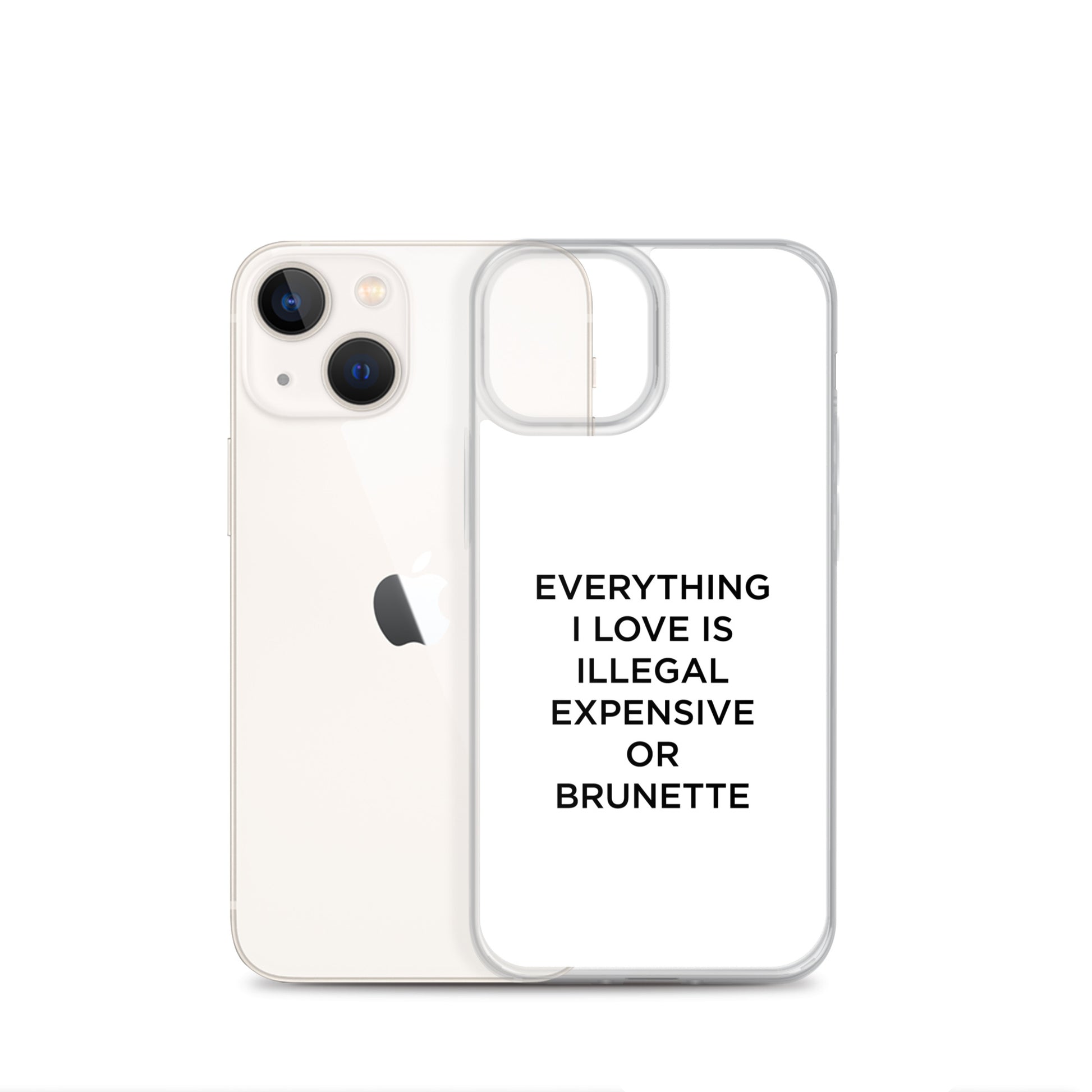 Coque iPhone Everything I love is illegal expensive or brunette - Sedurro