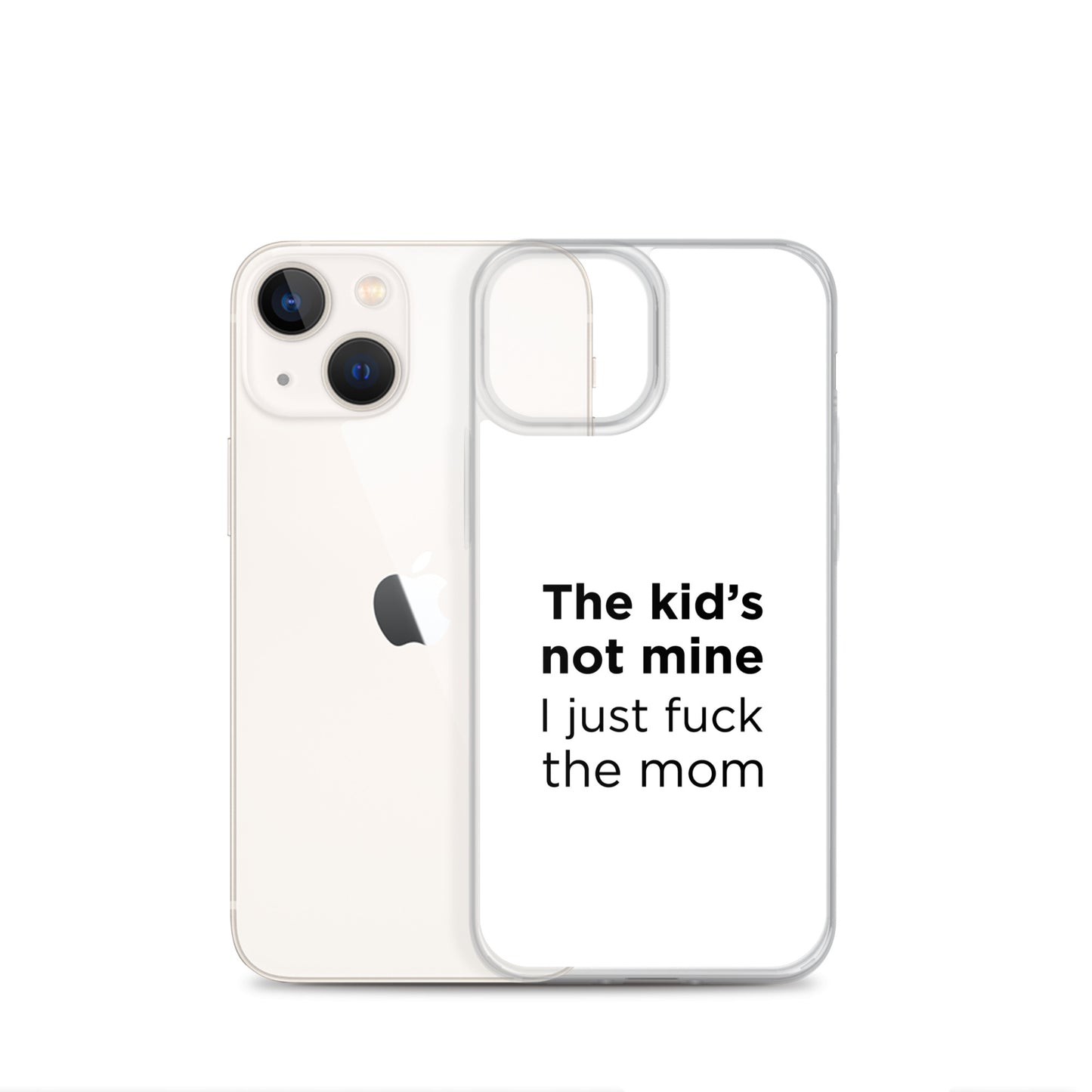 Coque iPhone The kid's not mine I just fuck the mom - Sedurro