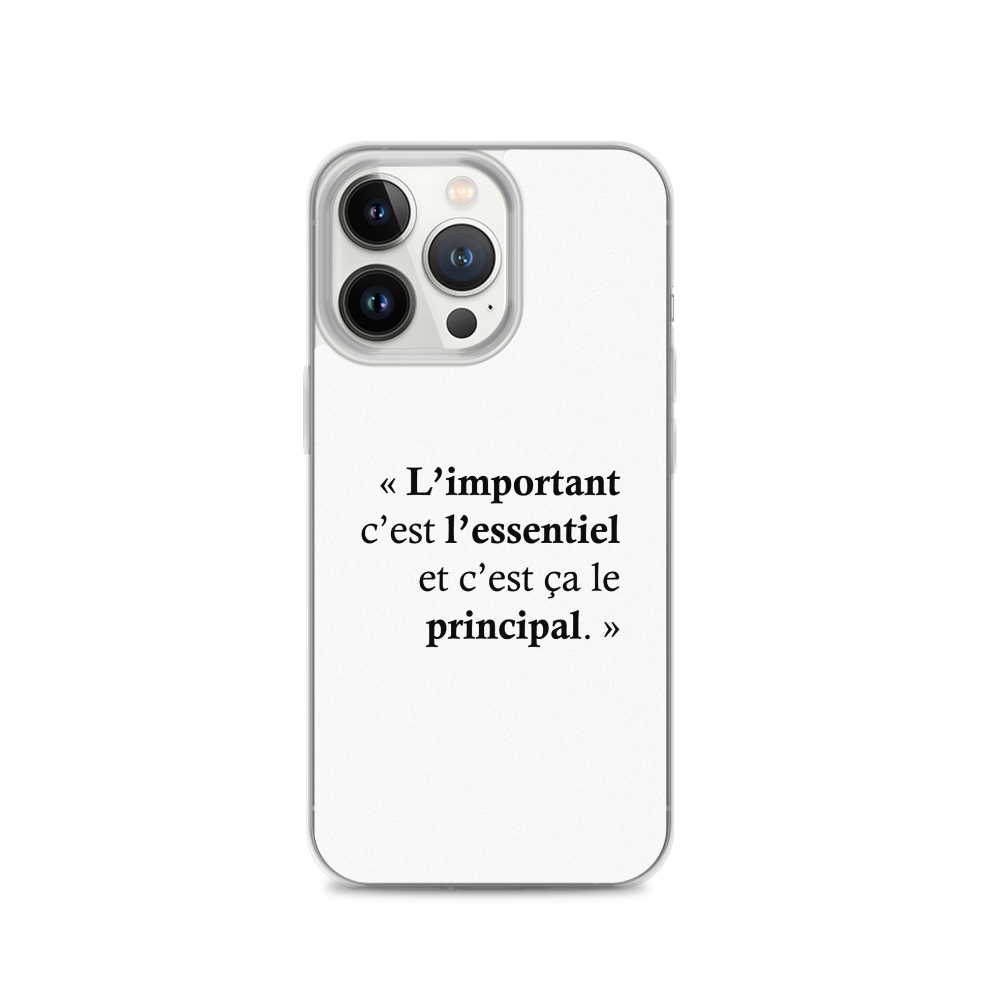 Coque iPhone L’important c’est l’essentiel et c’est ça le principal - Sedurro