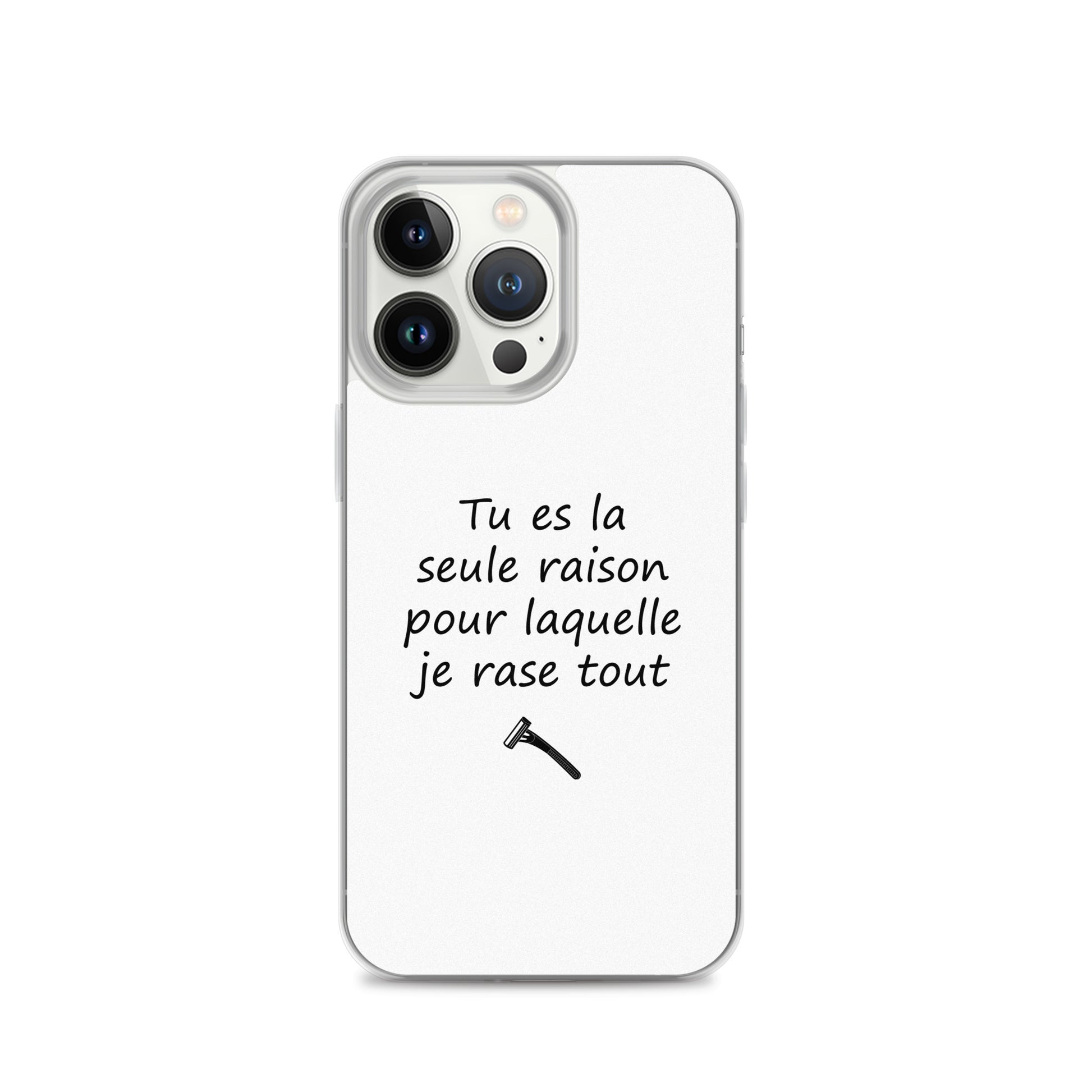 Coque iPhone Tu es la seule raison pour laquelle je rase tout iPhone 13 Pro - Sedurro