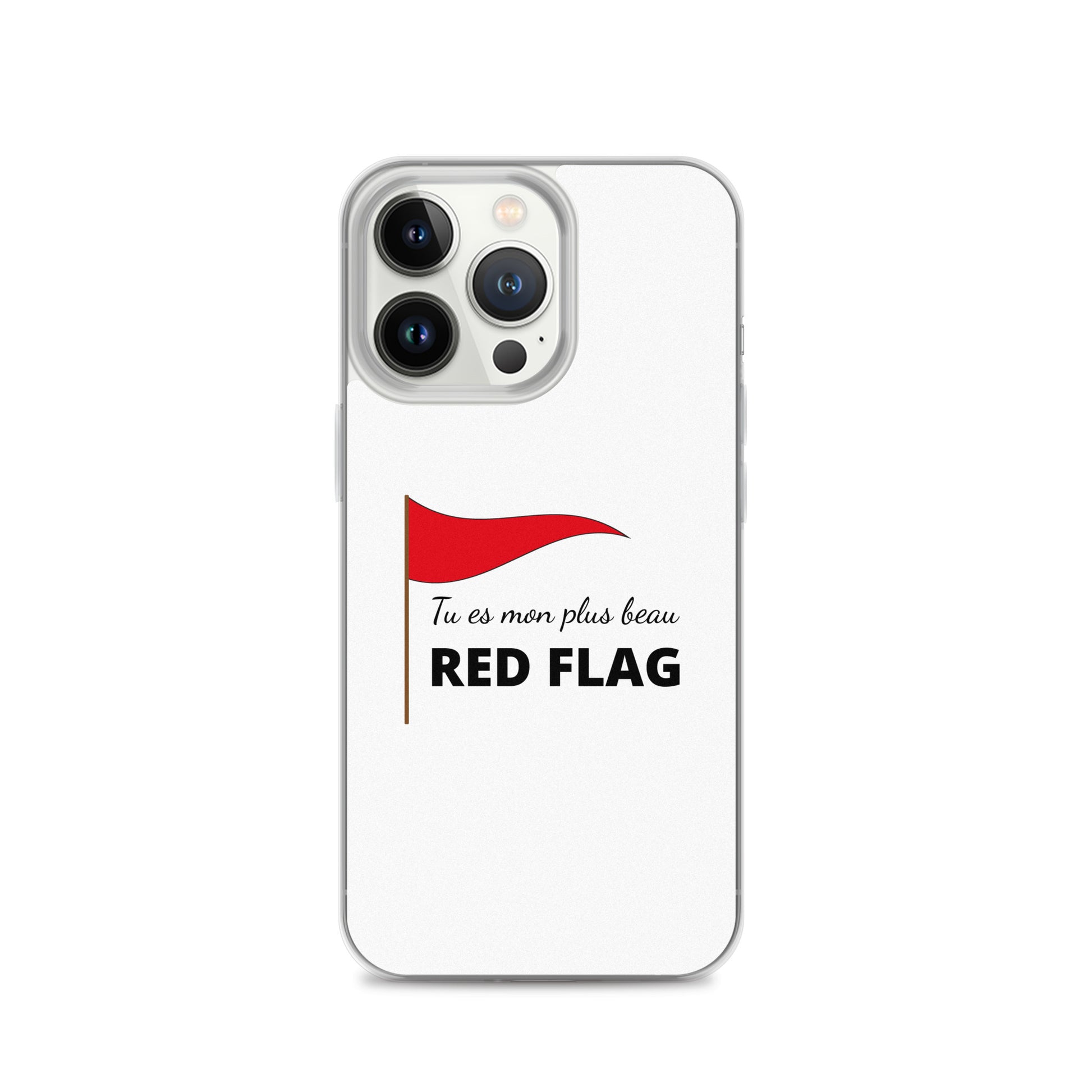Coque iPhone Tu es mon plus beau red flag iPhone 13 Pro - Sedurro