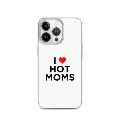 Coque iPhone I love hot moms - Sedurro