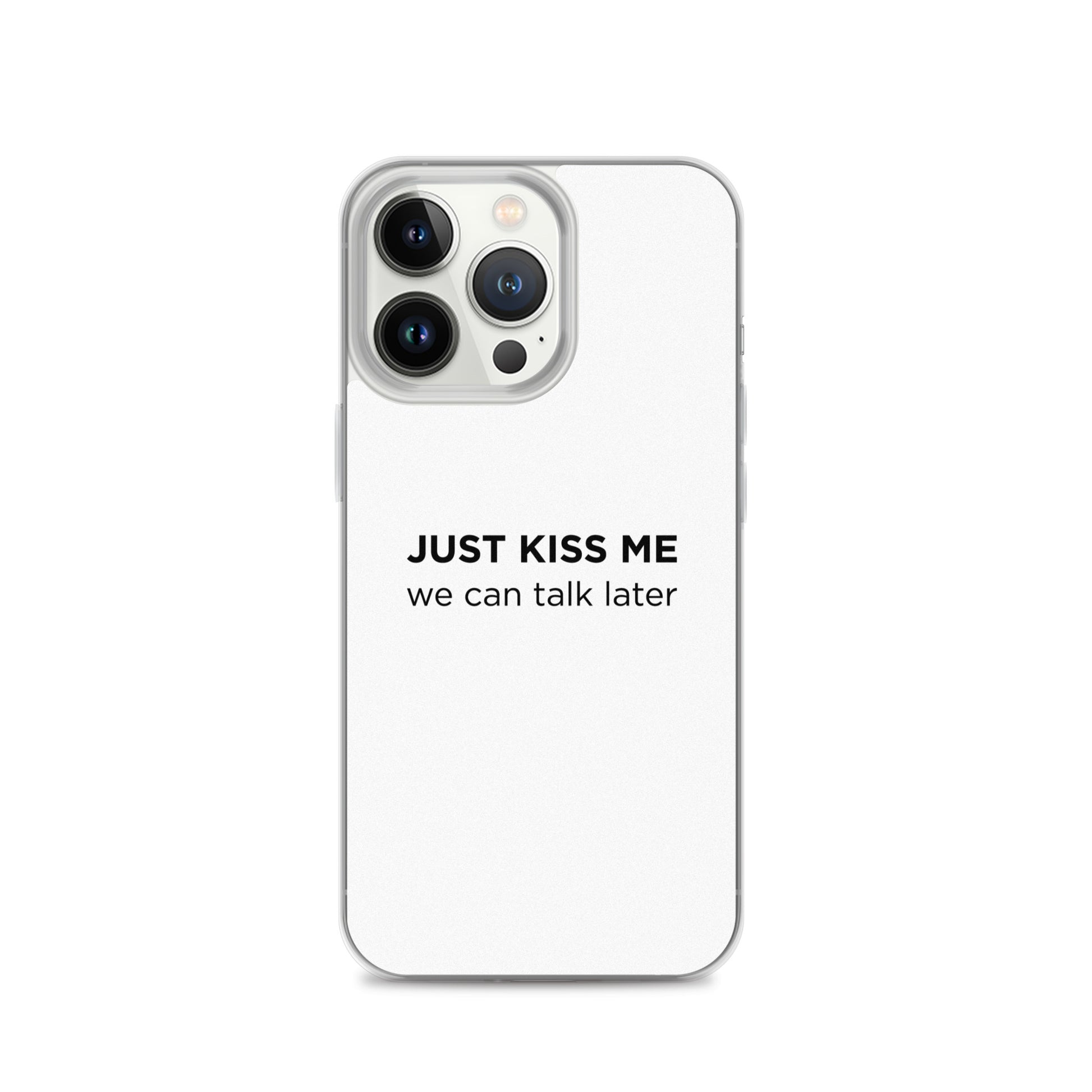 Coque iPhone Just kiss me we can talk later - Sedurro