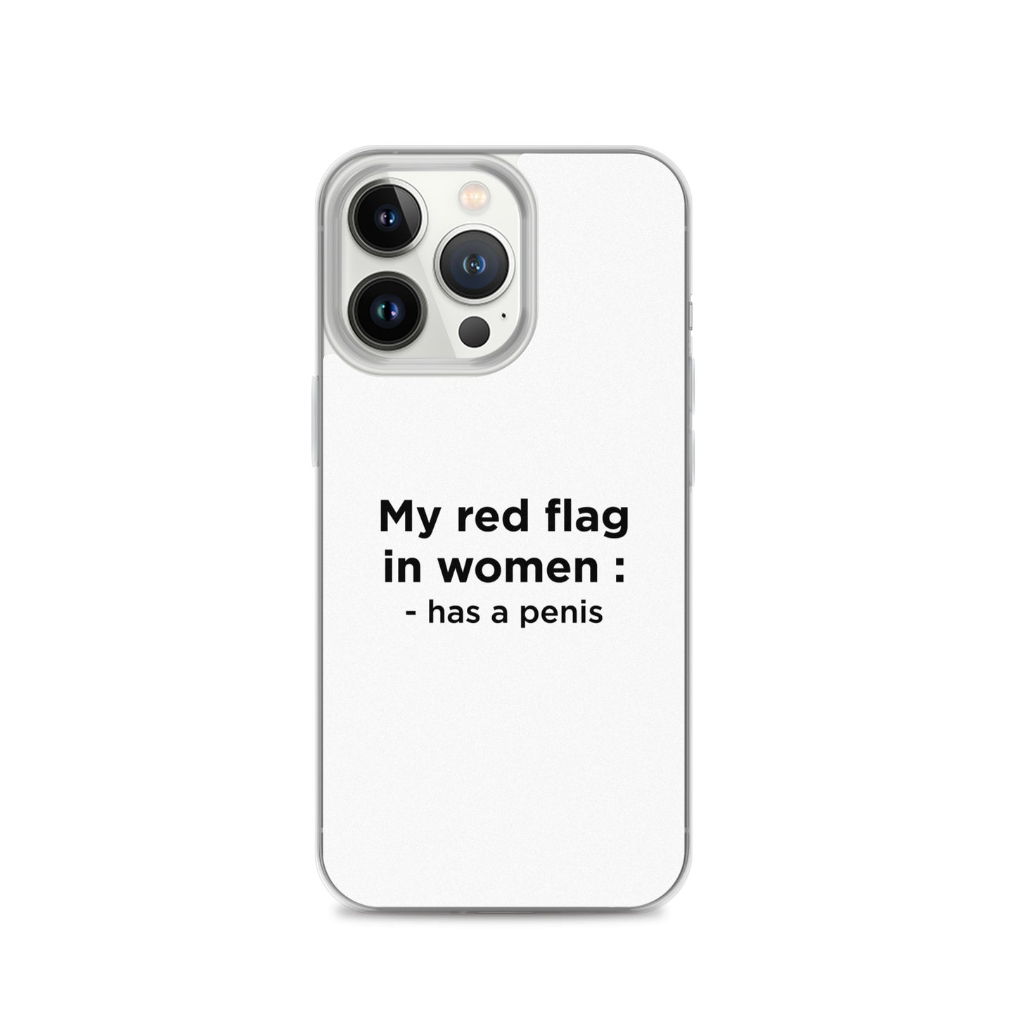 Coque iPhone My red flag in women : has a penis - Sedurro