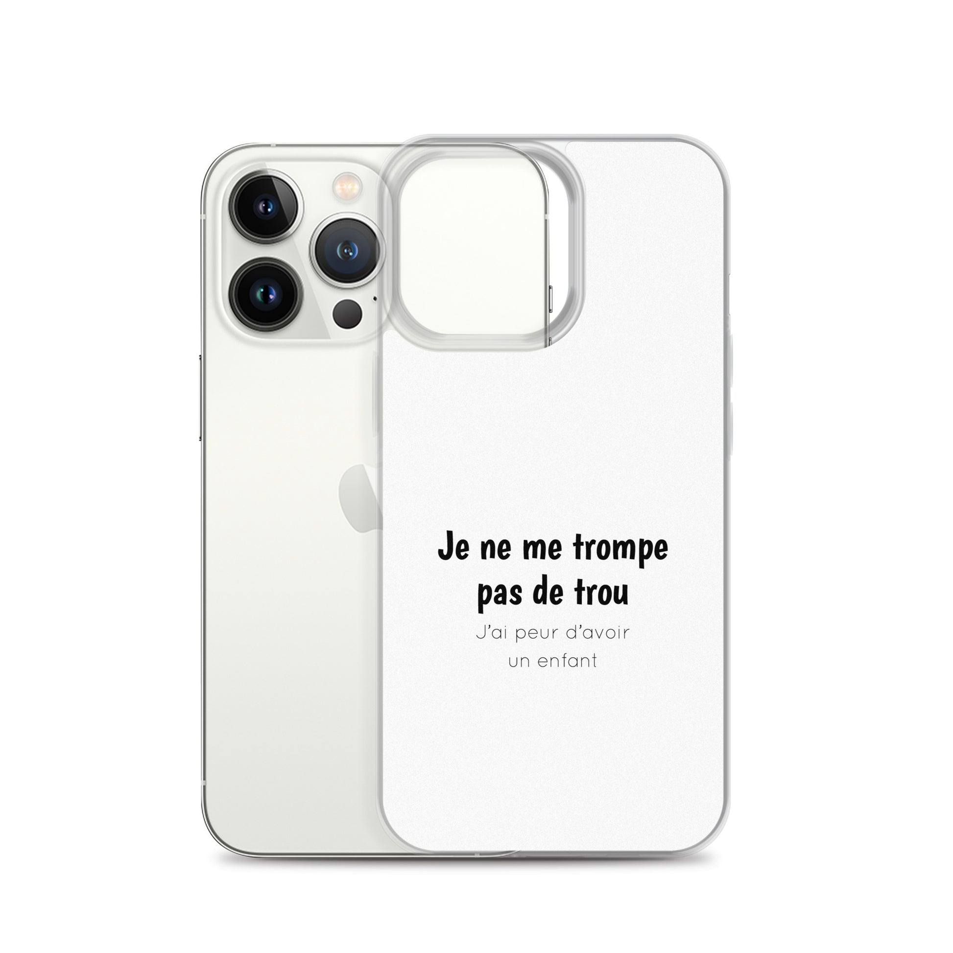 Coque iPhone Je ne me trompe pas de trou j'ai peur d'avoir un enfant iPhone 13 Pro - Sedurro