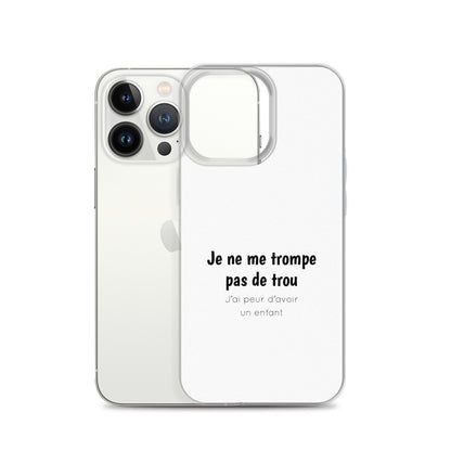 Coque iPhone Je ne me trompe pas de trou j'ai peur d'avoir un enfant iPhone 13 Pro - Sedurro