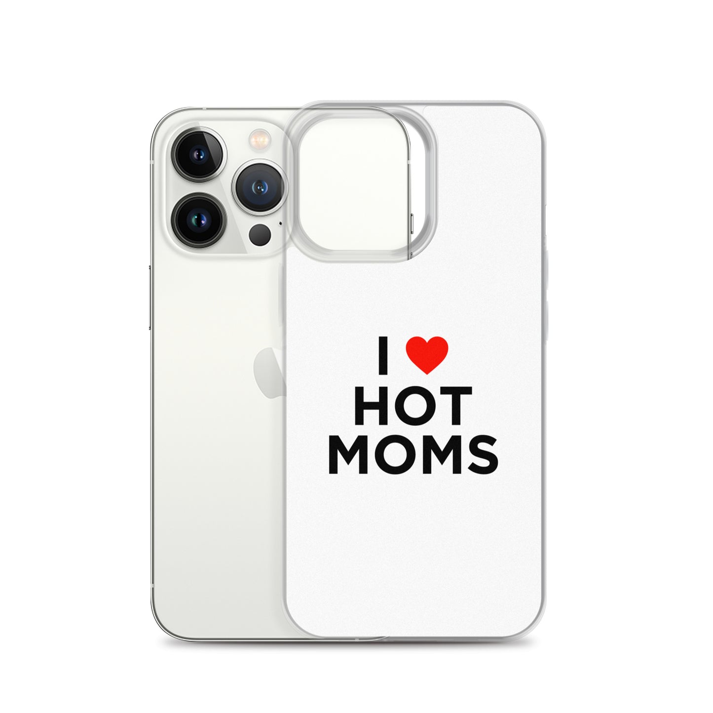Coque iPhone I love hot moms - Sedurro