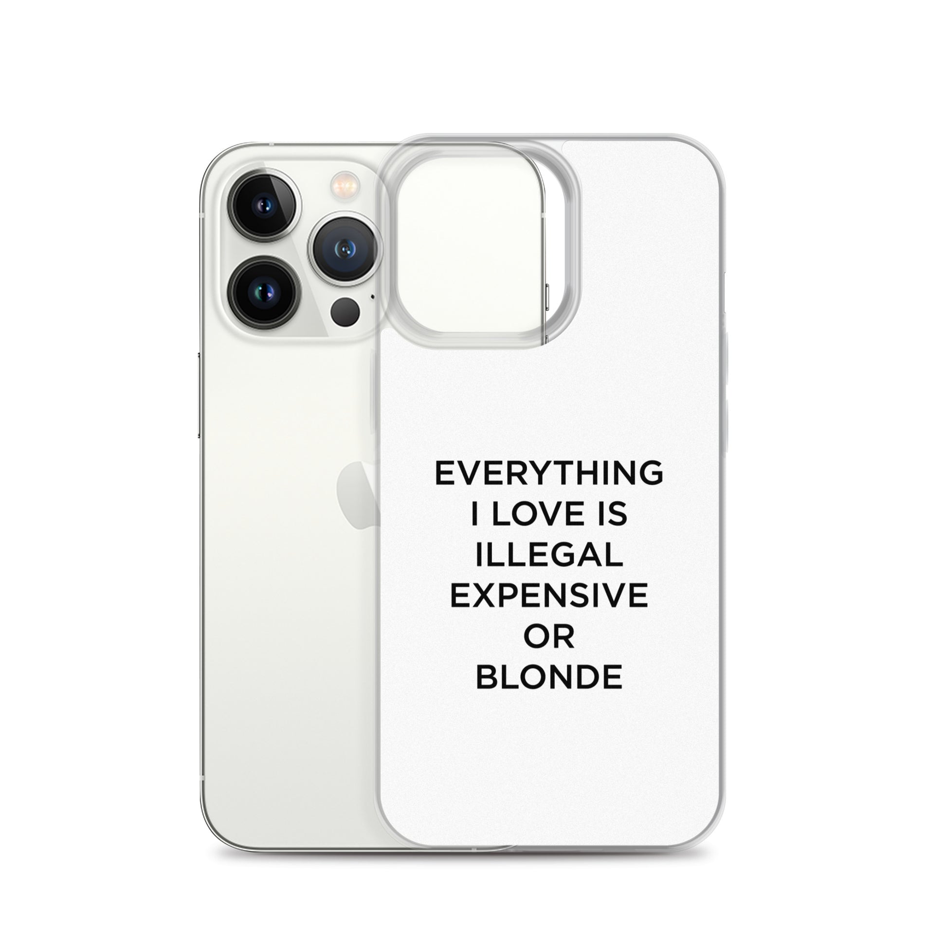 Coque iPhone Everything I love is illegal expensive or blonde - Sedurro