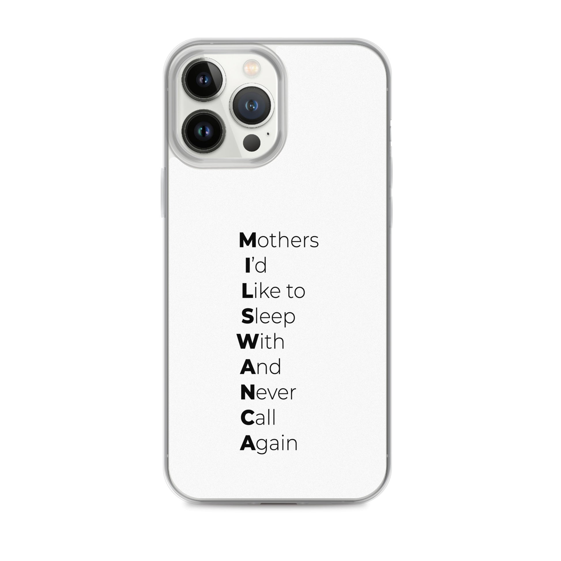 Coque iPhone MILSWANCA Mothers I'd like to sleep with and never call again - Sedurro