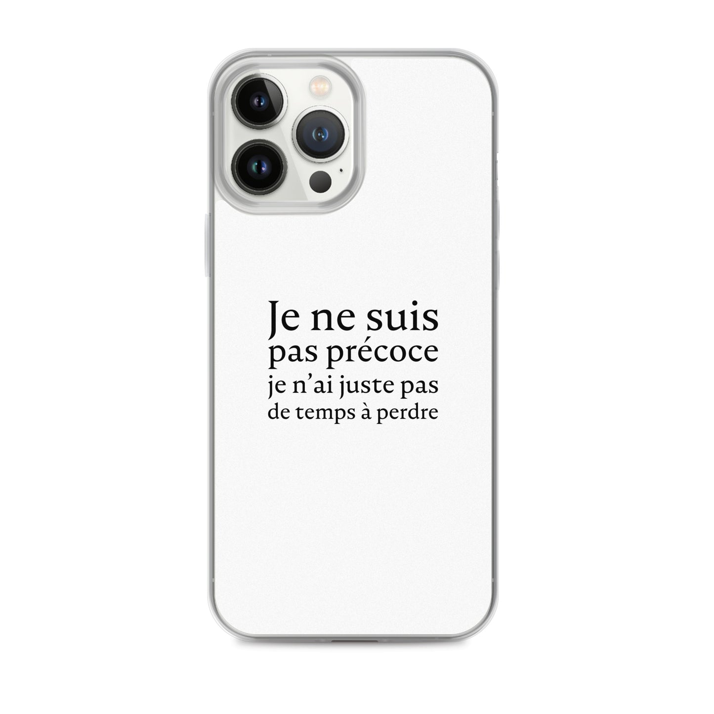Coque iPhone Je ne suis pas précoce je n'ai juste pas de temps à perdre iPhone 13 Pro Max - Sedurro