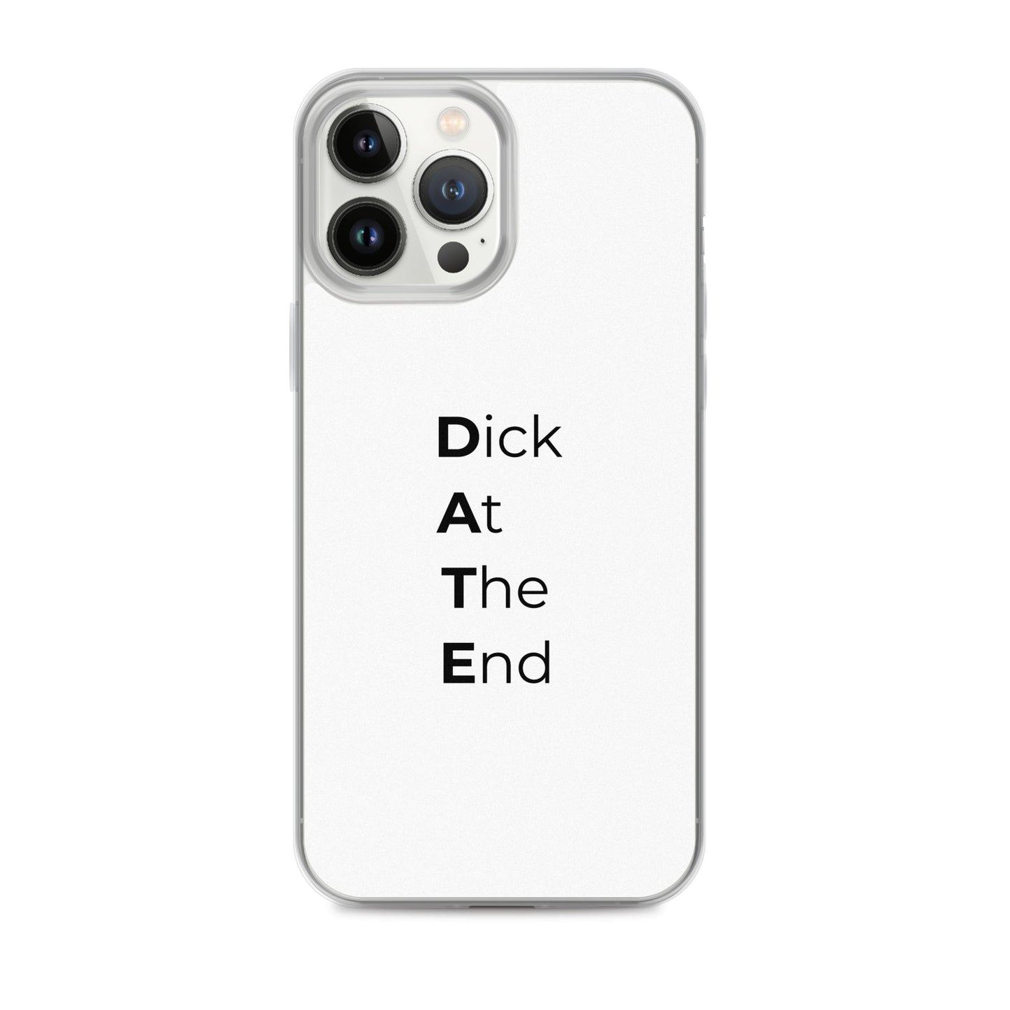 Coque iPhone Date Dick At The End iPhone 13 Pro Max - Sedurro