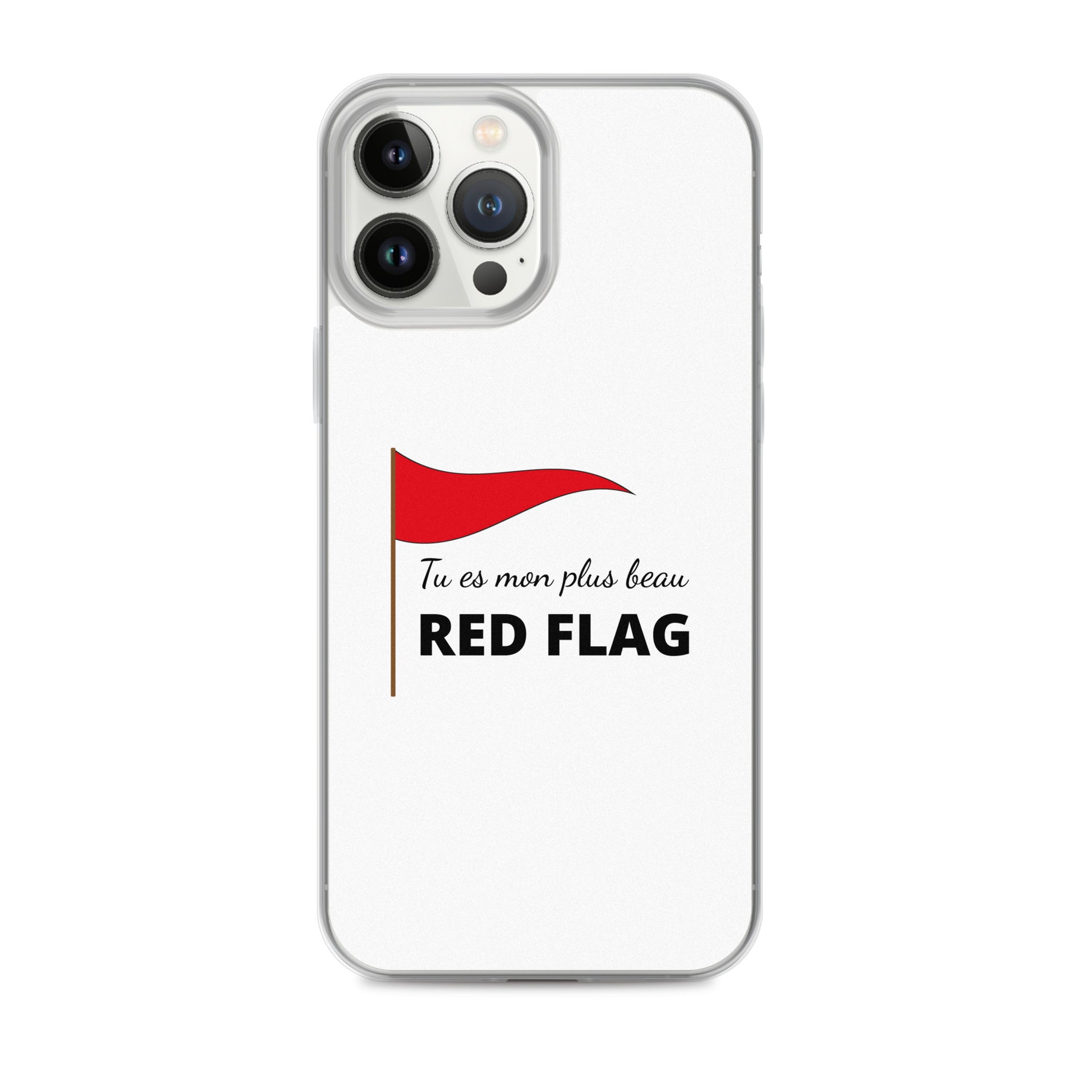 Coque iPhone Tu es mon plus beau red flag iPhone 13 Pro Max - Sedurro
