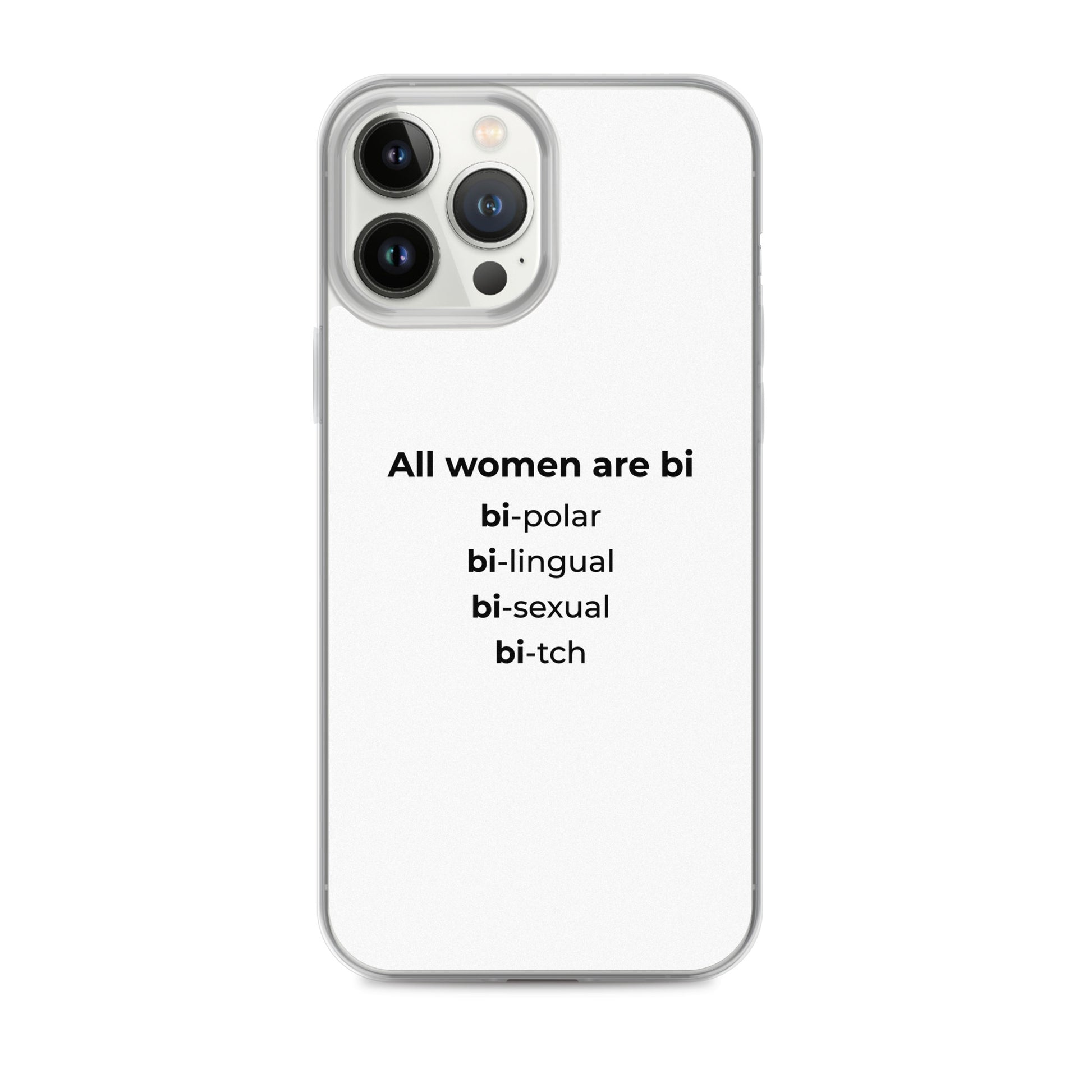Coque iPhone All women are bi bi-polar bi-lingual bi-sexual bi-tch iPhone 13 Pro Max - Sedurro