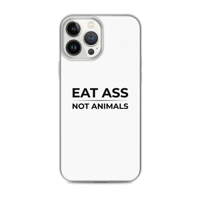 Coque iPhone Eat ass not animals iPhone 13 Pro Max - Sedurro
