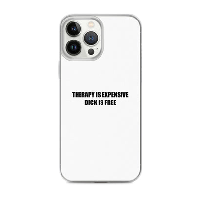 Coque iPhone Therapy is expensive dick is free - Sedurro