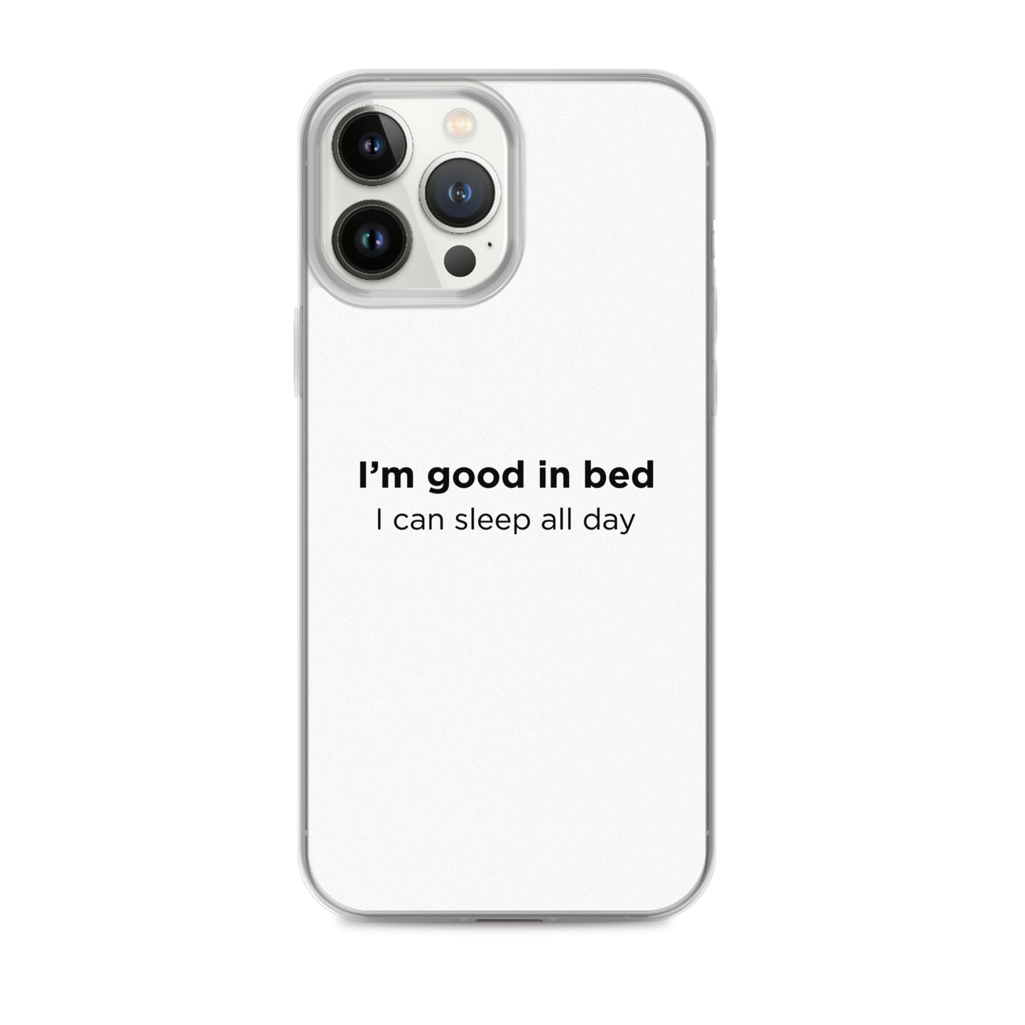 Coque iPhone I'm good in bed I can sleep all day - Sedurro