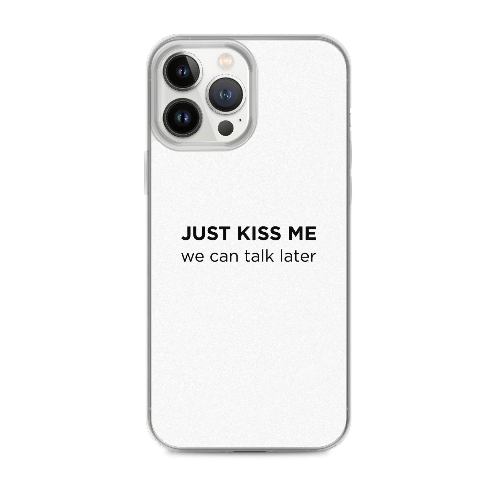 Coque iPhone Just kiss me we can talk later - Sedurro