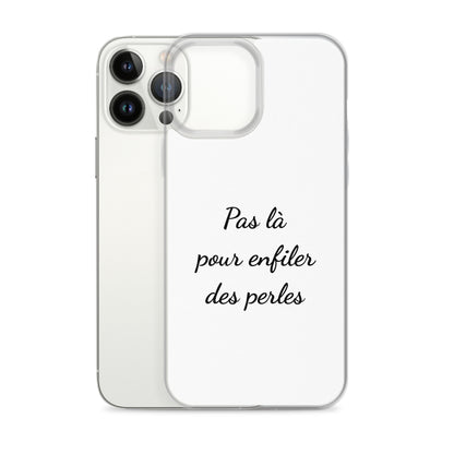 Coque iPhone Pas là pour enfiler des perles iPhone 13 Pro Max - Sedurro