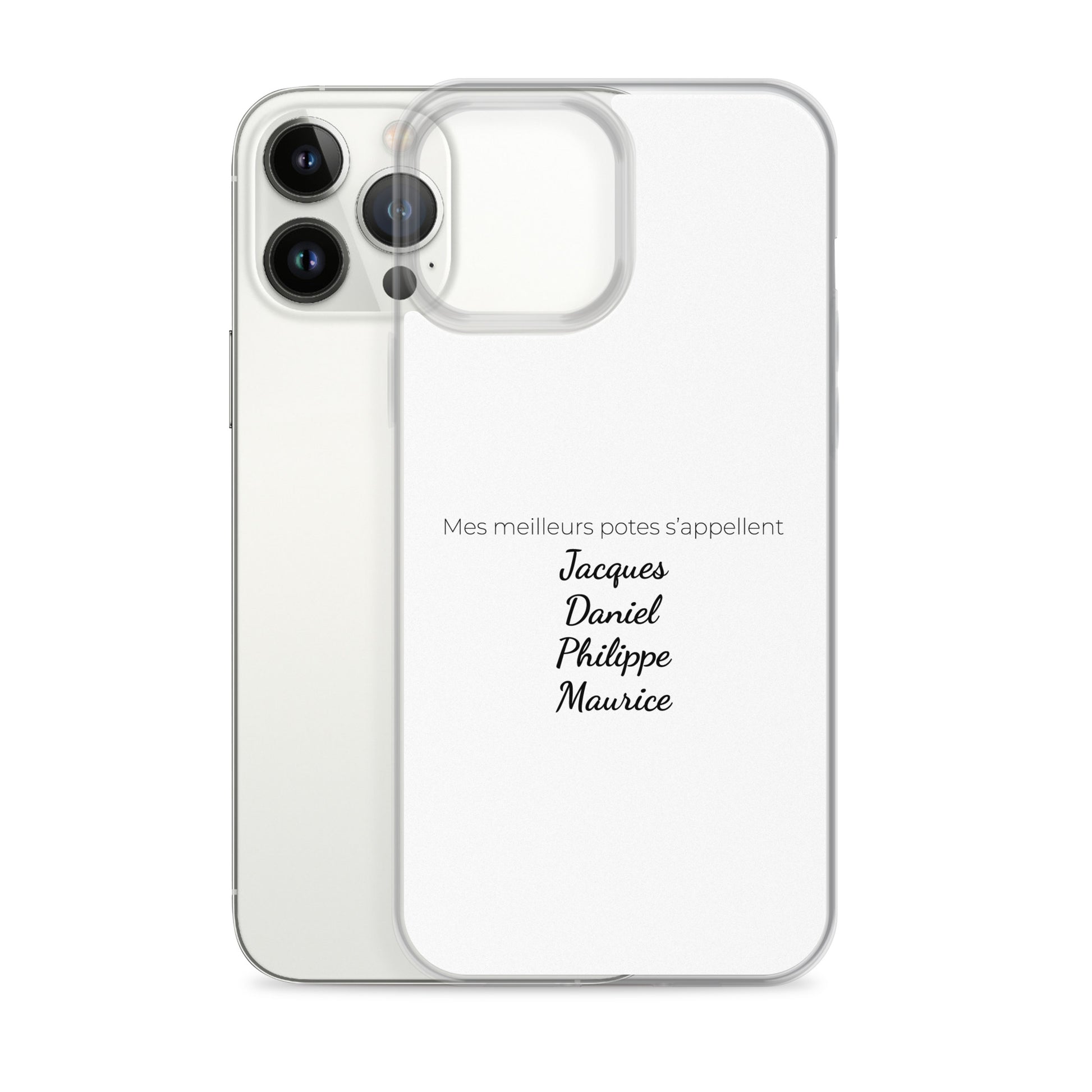 Coque iPhone Mes meilleurs potes s'appellent Jacques Daniel Philippe Maurice iPhone 13 Pro Max - Sedurro