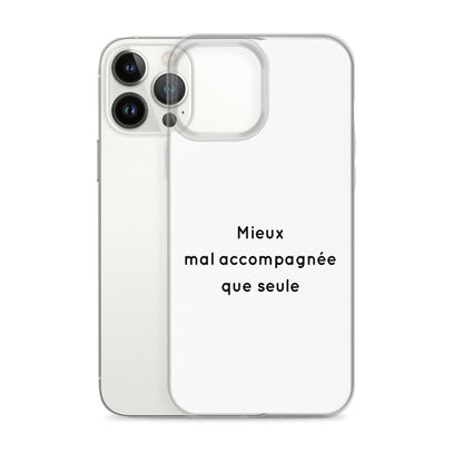 Coque iPhone Mieux mal accompagnée que seule - Sedurro