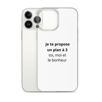 Coque iPhone Je te propose un plan à 3 toi moi et le bonheur - Sedurro
