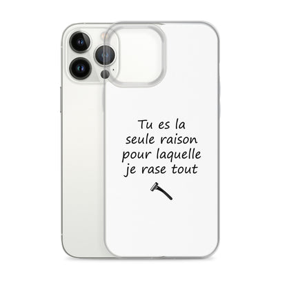 Coque iPhone Tu es la seule raison pour laquelle je rase tout - Sedurro
