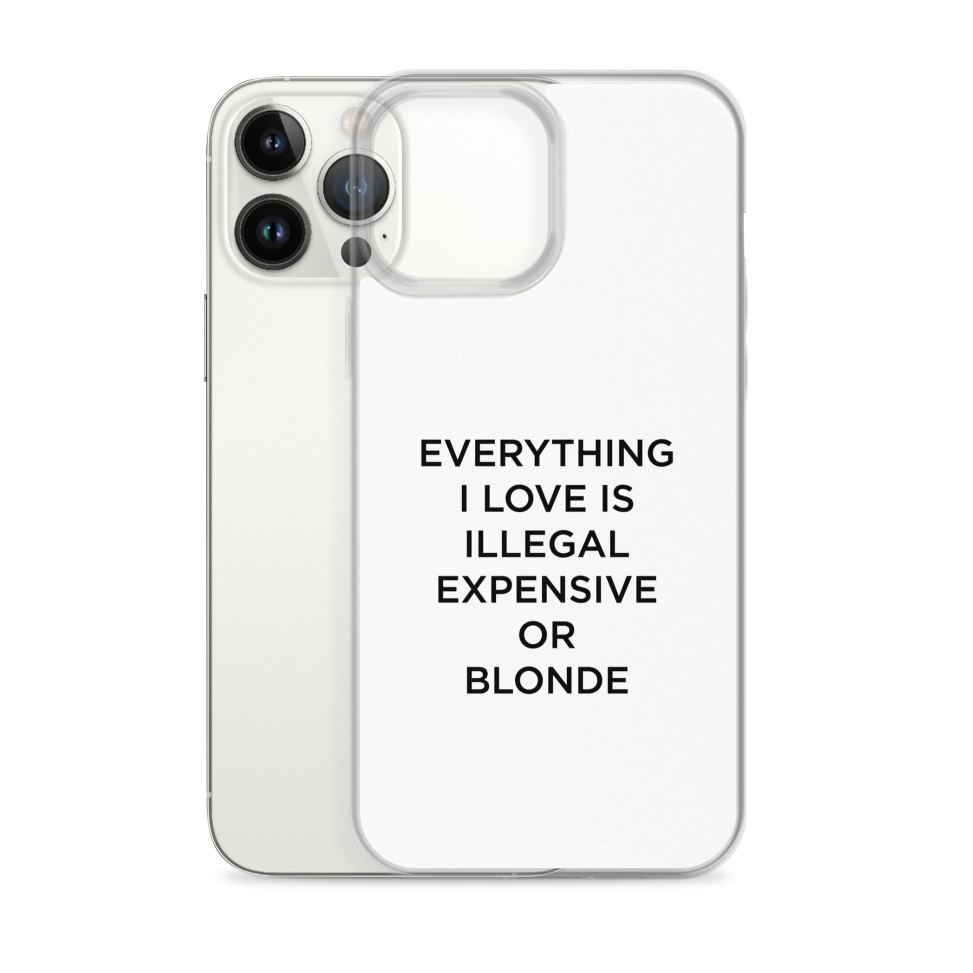 Coque iPhone Everything I love is illegal expensive or blonde - Sedurro
