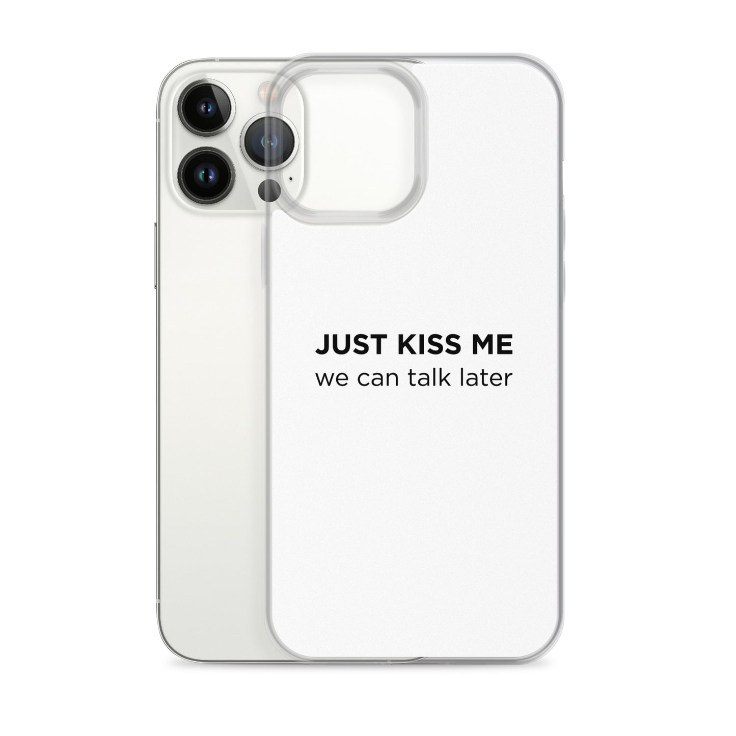 Coque iPhone Just kiss me we can talk later - Sedurro