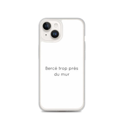 Coque iPhone Bercé trop près du mur - Sedurro