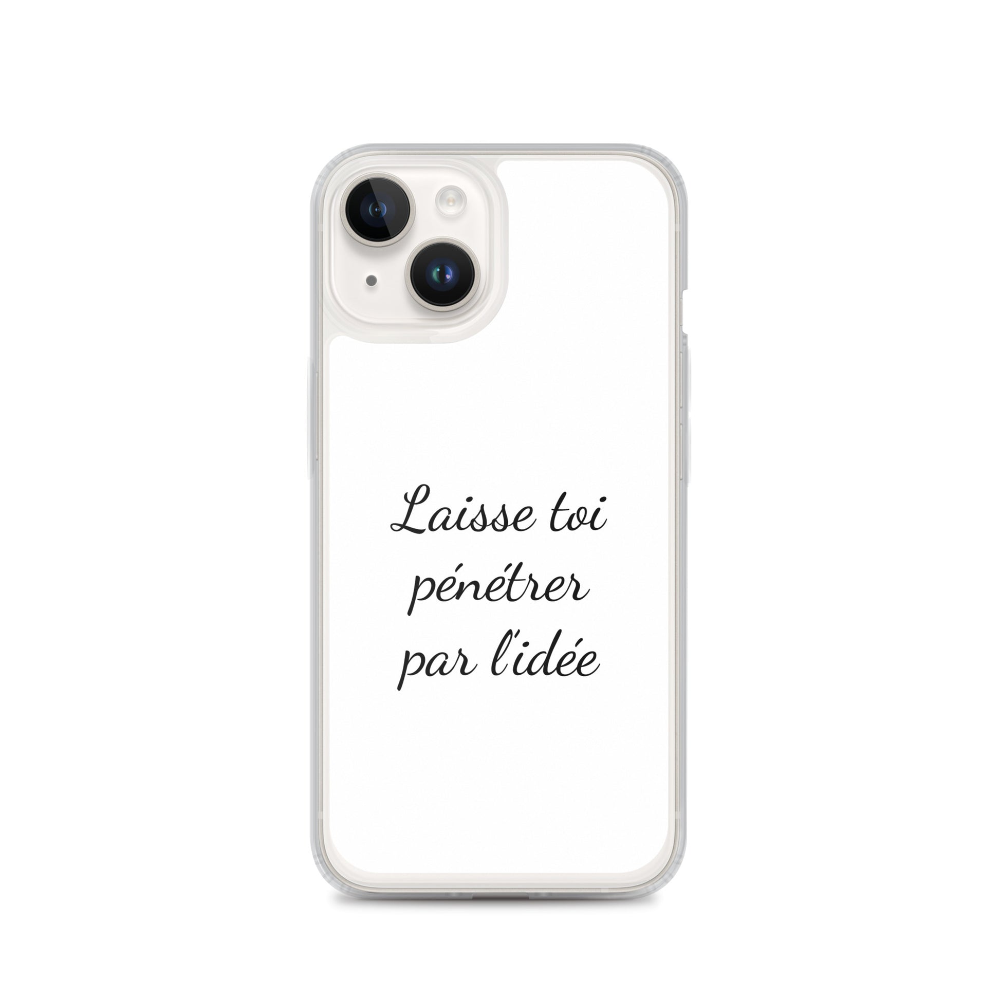 Coque iPhone Laisse toi pénétrer par l'idée iPhone 14 - Sedurro
