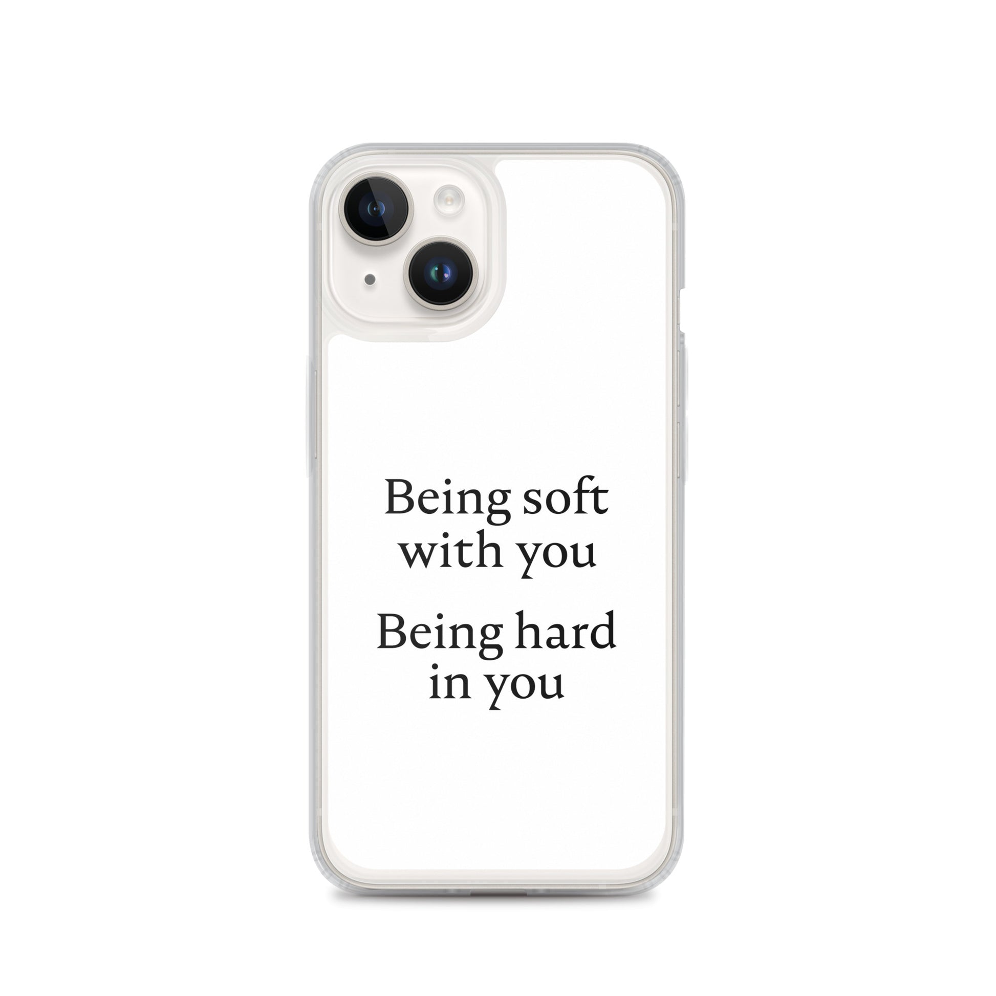 Coque iPhone Being soft with you Being hard in you iPhone 14 - Sedurro