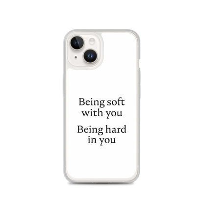 Coque iPhone Being soft with you Being hard in you iPhone 14 - Sedurro