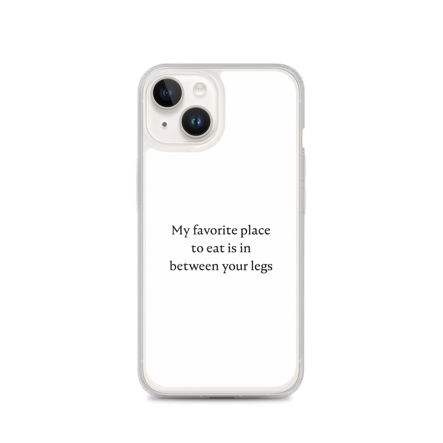 Coque iPhone My favorite place to eat is in between your legs iPhone 14 - Sedurro