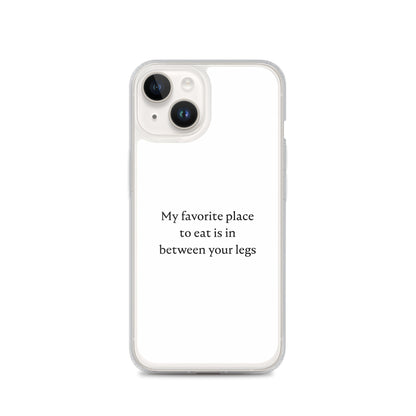 Coque iPhone My favorite place to eat is in between your legs iPhone 14 - Sedurro