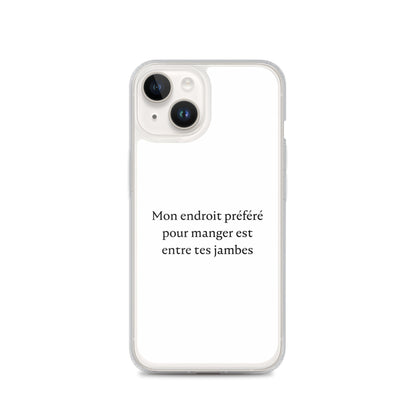 Coque iPhone Mon endroit préféré pour manger est entre tes jambes iPhone 14 - Sedurro