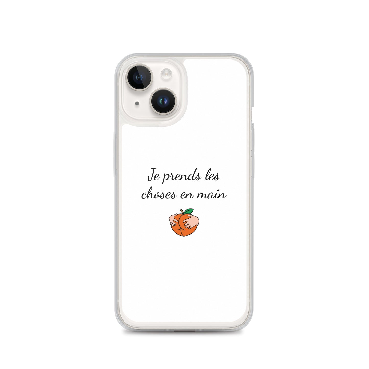 Coque iPhone Je prends les choses en main iPhone 14 - Sedurro