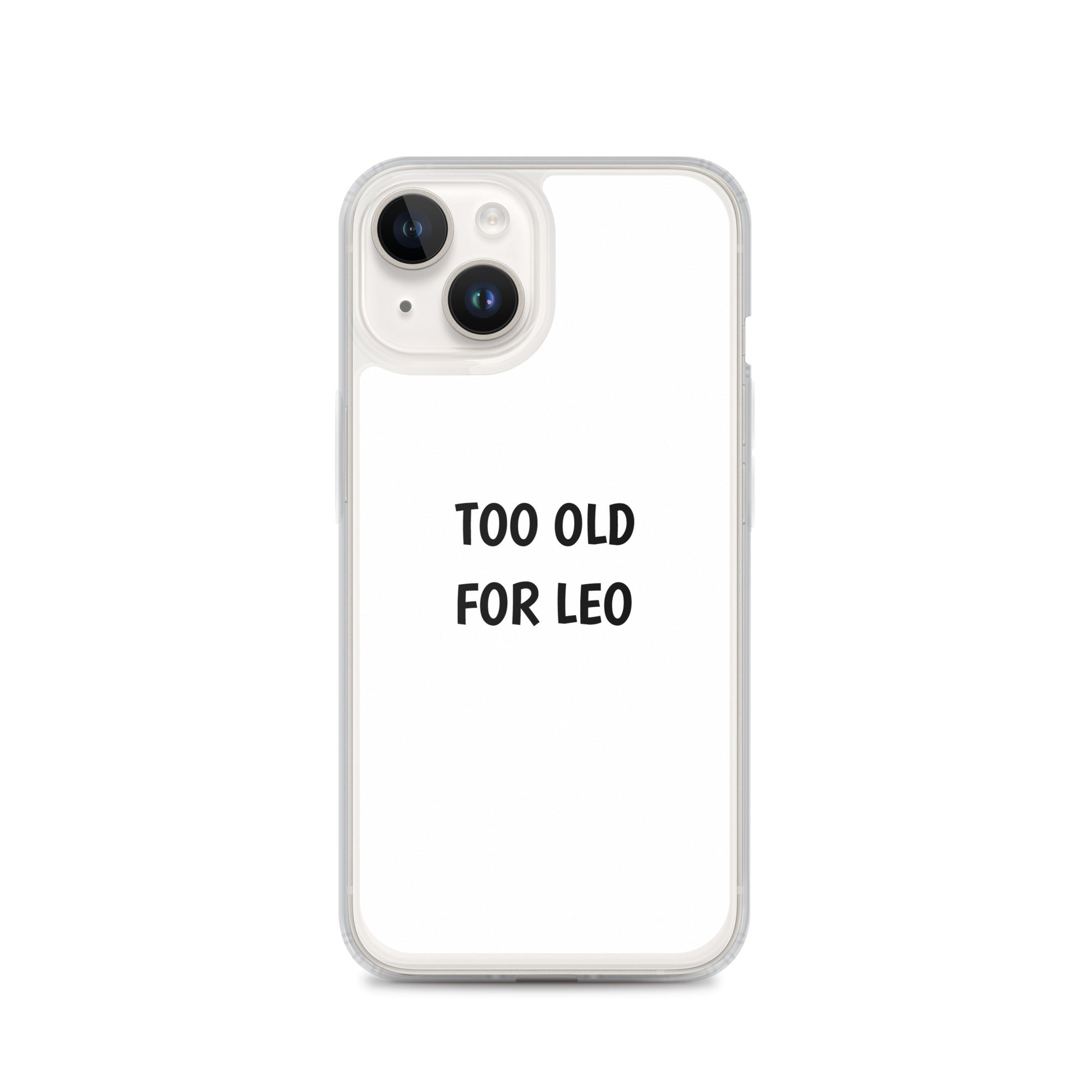 Coque iPhone Too old for Leo iPhone 14 - Sedurro